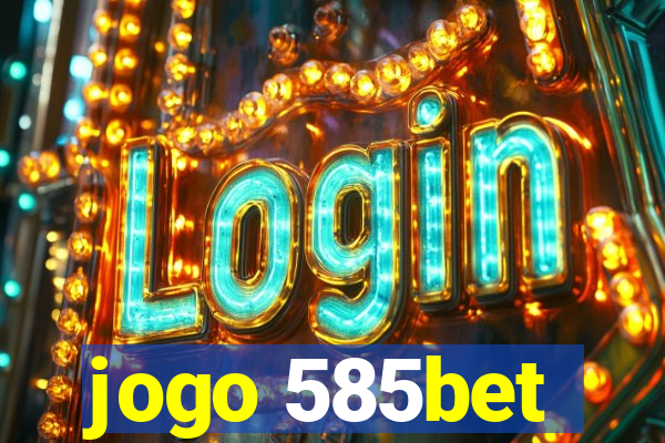 jogo 585bet